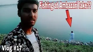Fishing at Ambazari lake Nagpur ?? || Lakes of Nagpur