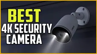 Top 5 Best 4K Security Camera Systems 2022