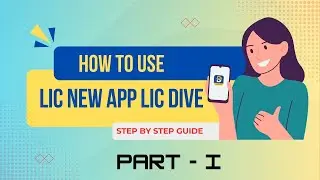 HOW TO USE LIC DIVE APPLICATION PART - 1