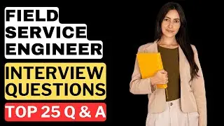 Field Service Engineer Interview Questions & Answers | How to Pass the Interview