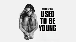 Miley Cyrus - Used To Be Young (Mister Possessive Mix)(Official Audio)