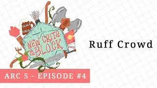 New Crits on the Block | Arc 5 Ep. 4: 