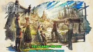 Octopath traveler 0 - Yet I carry on OST - Ending theme extended version