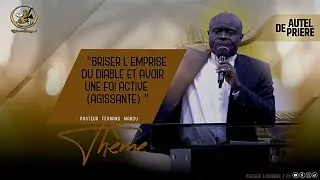 AUTEL DE PRIÈRE 28/10/25: BRISER L'EMPRISE DU DIABLE ET AVOIR UNE FOI AGISSANTE 