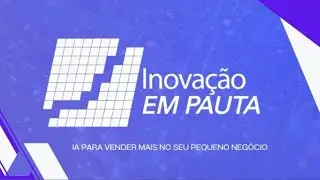 TV Inova SC | Inova&ccedil;&atilde;o em Pauta | Como a Intelig&ecirc;ncia Artificial pode ajudar o seu pequeno neg&oacute;cio