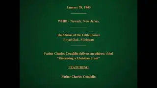 January 28, 1940 - Father Charles Coughlin Speech About A Christian Front