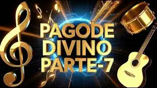 🙏 Pagode Divino Parte 7 | Louvor que Toca a Alma e Renova a Fé