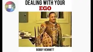 Bobby Hemmit| Dealing With Your EGO