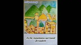 AS THE MOUNTAINS SURROUND JERUSALEM (PSALM 125)