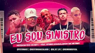 PISTEN NA VOZ, DU REY - FEAT. VITINHO AVASSALADOR E MC MR BIMO - EU SOU SINISTRO