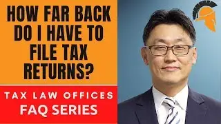 HOW FAR BACK DO I HAVE TO FILE TAX RETURNS?