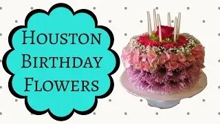 Houston Flowers Delivery | Birthday Arrangements