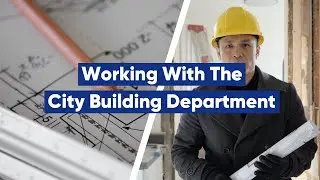 Working With City Building Department | Applying For Permits | Explained