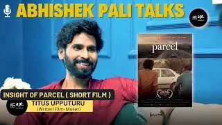 Insight of Parcel | Short FIlm | Titus Upputuru | Abhishek Pali Talks