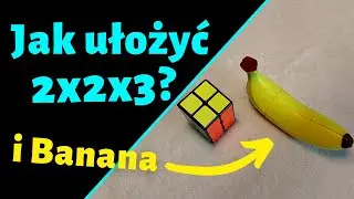 Jak ułożyć kostkę 223 i Banana Cube?? PORADNIK