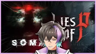 I RAGE QUIT Lies of P Then Switched To SOMA!! | VTuber PLAYS 