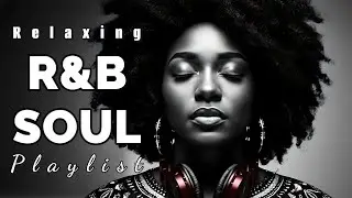 【R&B Soul】Deep Emotional R&B 💞 Smooth Love Songs