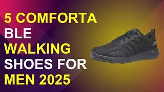 5 Comfortable Walking Shoes For Men 2025 | Comfortable Walking Shoes For Men
