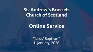 St Andrew's Church of Scotland, Brussels, online service, Sunday, 11 January, 2026