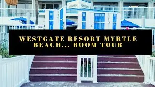 Westgate resort Myrtle beach... room tour