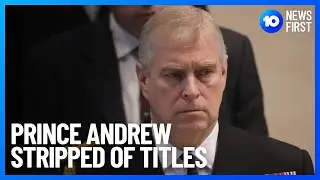 Prince Andrew Stripped Of Military Titles | 10 News First