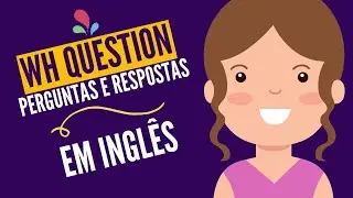 Perguntas e respostas com W H QUESTION em inglês