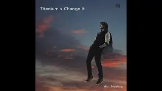 Titanium x Change It (rlict. Mashup) [FREE DOWNLOAD]
