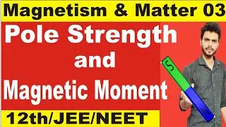 Pole strength and magneti moment | pole strength of magnet | pole strength | magnetic moment