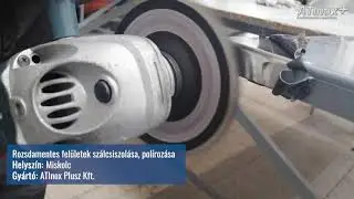 Rozsdamentes fel&uuml;letek sz&aacute;lcsiszol&aacute;sa, pol&iacute;roz&aacute;sa