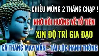 Chiều Mùng 2 Tháng Chạp – Nhớ Hồi Hướng Tổ Tiên, Cầu Gia Đạo Bình An, Tài Lộc Hanh Thông Suốt Tháng