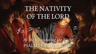 The Nativity of the Lord Night Mass | Psalms for all Seasons | Liturgical Music