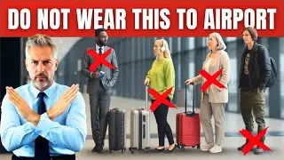 DO NOT WEAR This to the Airport &mdash; BIG Mistake!