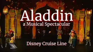 “Aladdin - a Musical Spectacular” onboard the Disney Fantasy (Disney Cruise Line)