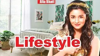 Alia Bhatt Lifestyle | Height,Weight,Age,Boyfriend,Family,Biography,Facts & More