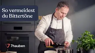 Bittert&ouml;ne in Saucen vermeiden | Saucen Basics mit Jens Rittmeyer | 7hauben