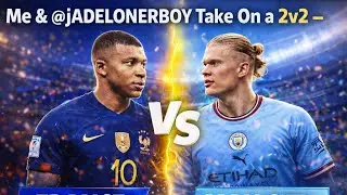 Me & @jADELONERBOY Take On a 2v2 – France vs Man City