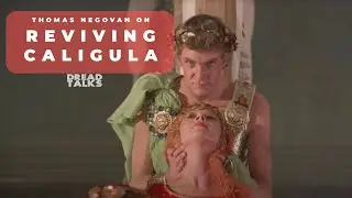 'Caligula' Reconstructionist Thomas Negovan On Breathing Life Into The Controversial Film