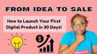 From Idea to Sale &mdash; How to Launch Your First Digital Product in 30 Days!