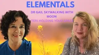 ✨ Elementals, Inner Earth Beings & Earth Magic Dr. Gail SkywalkingwithMoon & Teri Holding Your Space