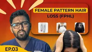 Female Pattern Hair Loss Explained | Causes, Diagnosis & Treatment | FPHL & DHT Role | Dr. Devidas