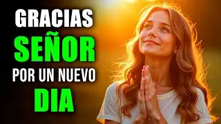 ORACIÓN DE LA MAÑANA | Poderosa Oración para Comenzar el Día con Gratitud, Paz y Protección de Dios