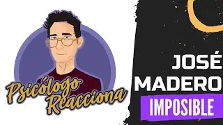 PSICÓLOGO REACCIONA José Madero - Imposible