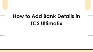 How to Add Bank Details in TCS Ultimatix