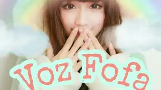 COMO TER VOZ KAWAII (ˇ&ocirc;ˇ)ﾉ