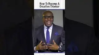 How To Become A Creative Thinker