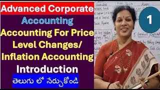 1. Accounting For Price Level Changes/ Inflation Accounting - Introduction in Telugu
