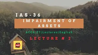 ACCA | Financial Reporting (F7) | Lecture 2 | IAS 36 | Impairment of Assets | by ACCA PassPoint