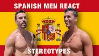 Spanish Men Stereotypes: Spaniards React