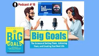 BIG GOALS The Science of Setting Them, Achieving Them, and Creating Your Best Life