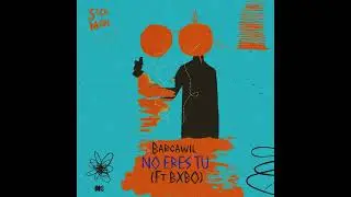 Barcawil - NO ERES TU Ft BXBO (Original Mix) SM008